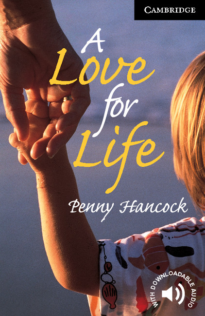 A Love For Life Cambridge English Readers Level 6 Penny Hancock