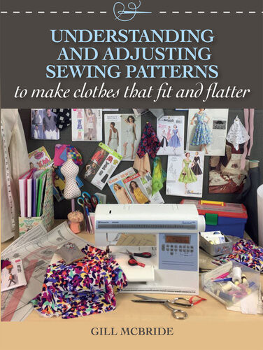 Understanding And Adjusting Sewing Patterns To Make Clothes That Fit And Flatter Gill Mcbride