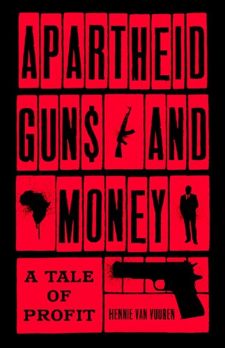 Apartheid Guns And Money A Tale Of Profit Hennie Van Vuuren