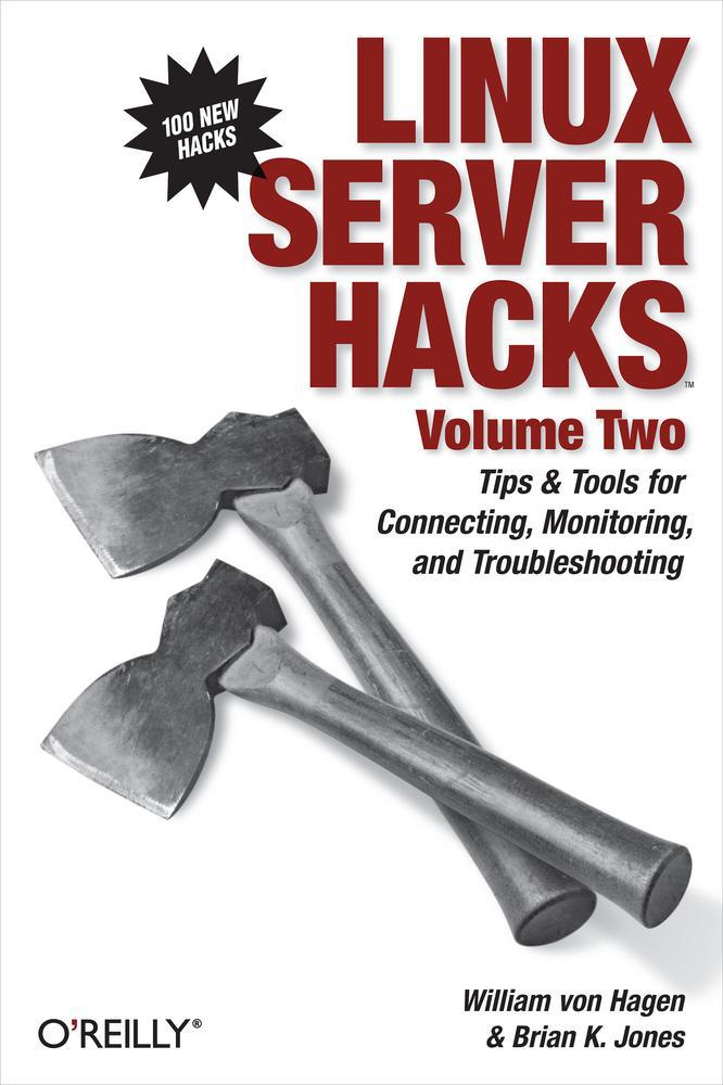 Linux Server Hacks Volume Two William Von Hagen Brian K Jones