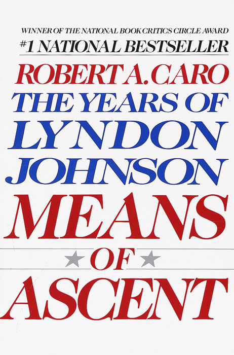 Means Of Ascent Robert A Caro