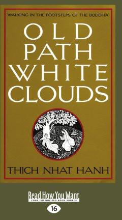 Old Path White Clouds Walking In The Footsteps Of The Buddha Thich Nhat Hanh