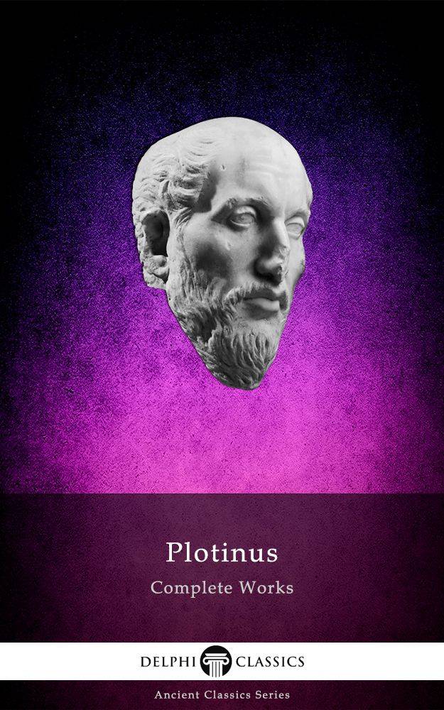 Delphi Complete Works Of Plotinus Illustrated Delphi Ancient Classics Book 54 Plotinus Plotinus