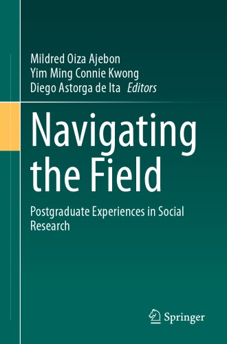 Navigating The Field Postgraduate Experiences In Social Research 1st Edition Mildred Oiza Ajebon