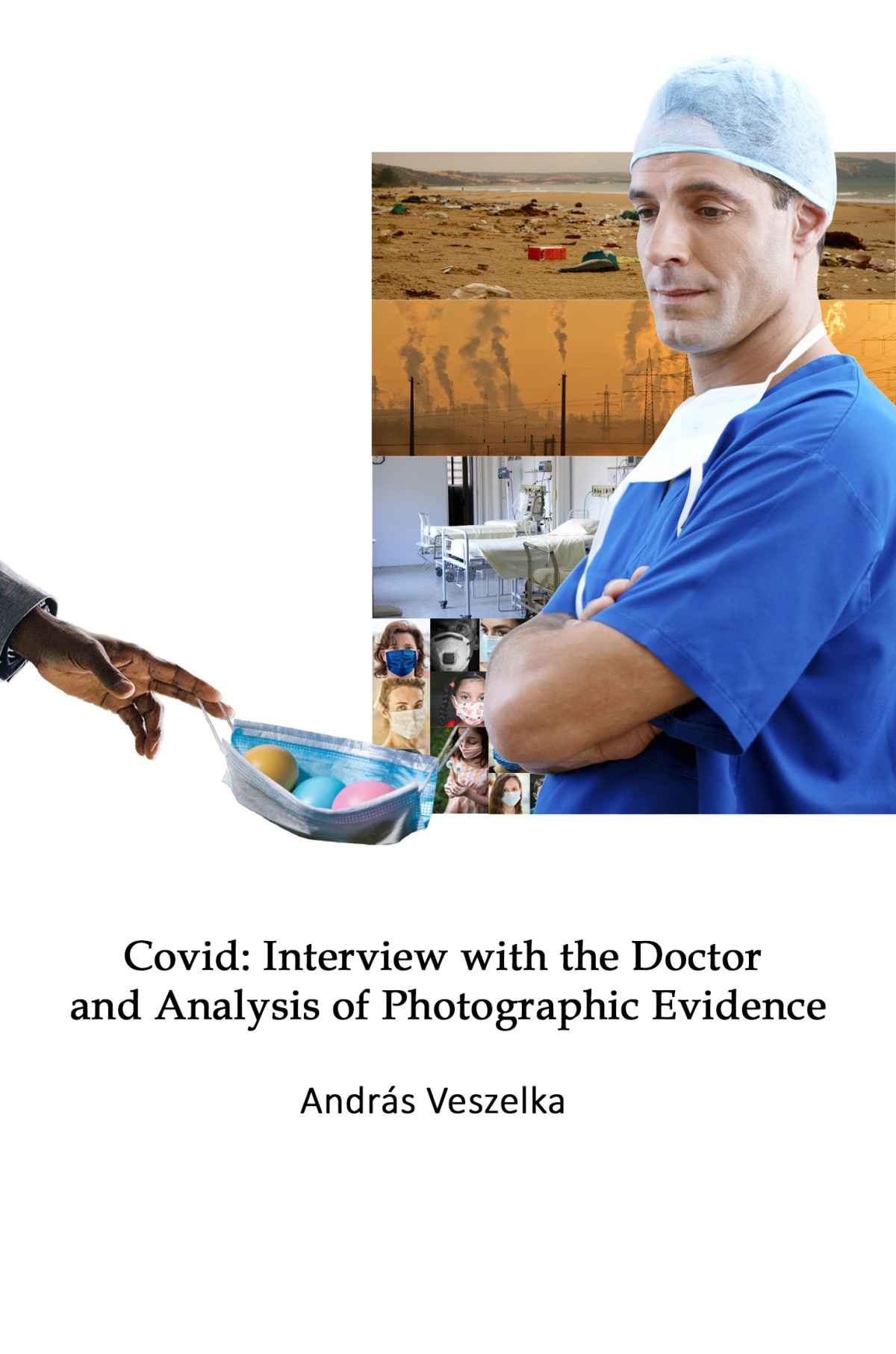 Covid Interview With The Doctor And Analysis Of Photographic Evidence Andras Veszelka