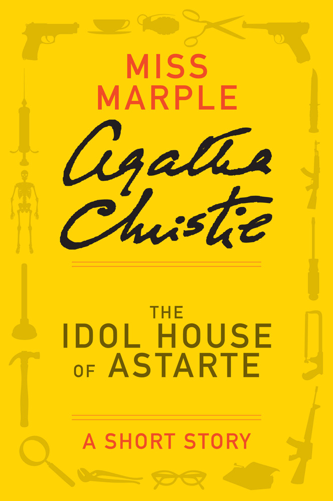 The Idol House Of Astarte Agatha Christie Christie Agatha