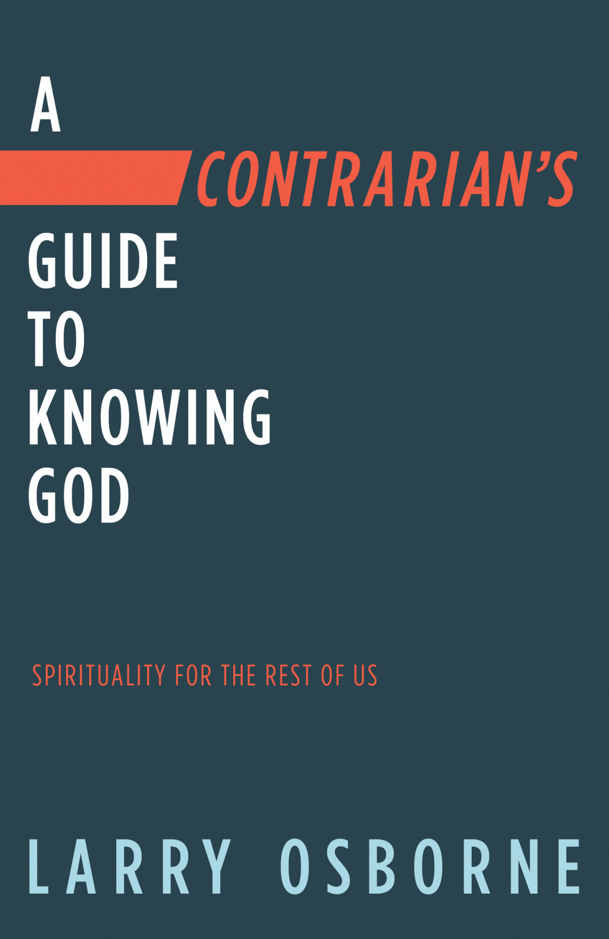 A Contrarians Guide To Knowing God Larry Osborne Osborne Larry