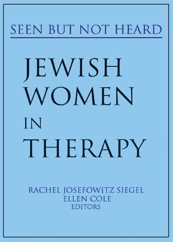 Jewish Women In Therapy Seen But Not Heard Rachel Josefowitz Siegel