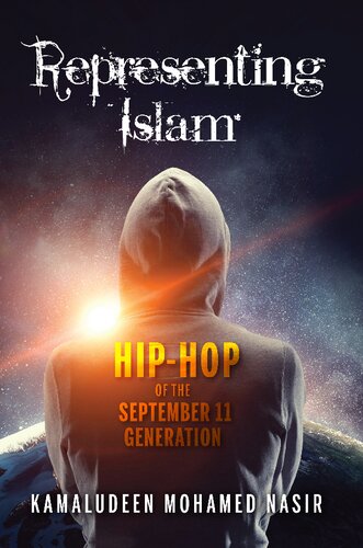 Representing Islam Hiphop Of The September 11 Generation Kamaludeen Mohamed Nasir