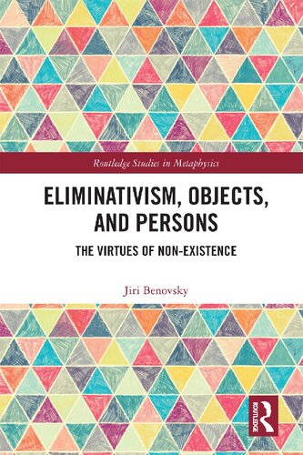 Eliminativism Objects And Persons The Virtues Of Nonexistence Jiri Benovsky
