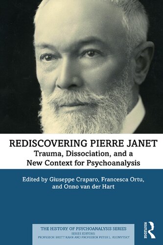 Rediscovering Pierre Janet Trauma Dissociation And A New Context For Psychoanalysis Giuseppe Craparo