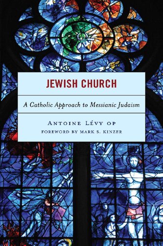 Jewish Church A Catholic Approach To Messianic Judaism Antoine Lvy