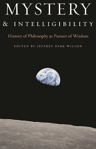Mystery And Intelligibility History Of Philosophy As Pursuit Of Wisdom Jeffrey Dirk Wilson