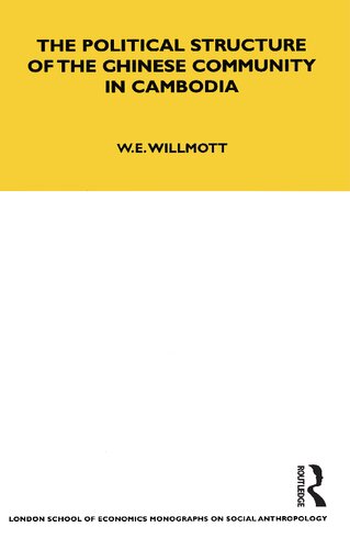 The Political Structure Of The Chinese Community In Cambodia William E Willmott