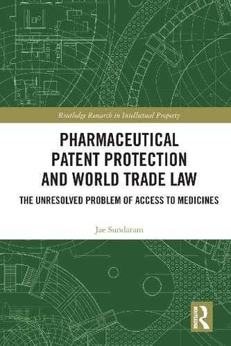 Pharmaceutical Patent Protection And World Trade Law The Unresolved Problem Of Access To Medicines Jae Sundaram