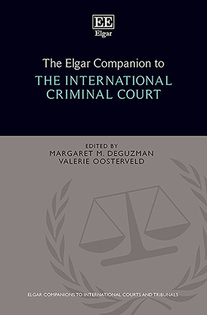 The Elgar Companion To The International Criminal Court Margaret Deguzman And Valerie Oosterveld