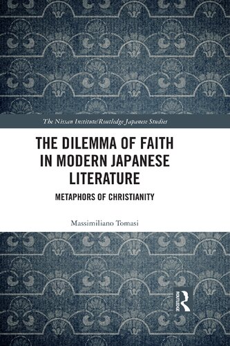 The Dilemma Of Faith In Modern Japanese Literature Metaphors Of Christianity Massimiliano Tomasi