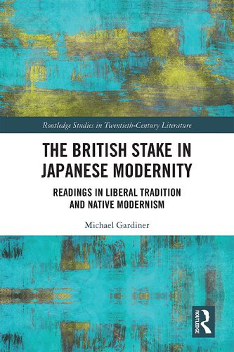 The British Stake In Japanese Modernity Readings In Liberal Tradition And Native Modernism Michael Gardiner