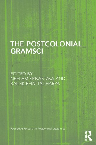 The Postcolonial Gramsci Neelam Srivastava And Baidik Bhattacharya