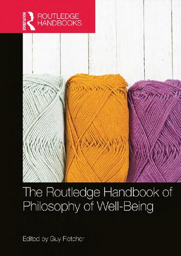 The Routledge Handbook Of Philosophy Of Wellbeing Guy Fletcher