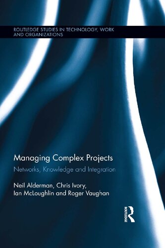 Managing Complex Projects Networks Knowledge And Integration Neil Alderman