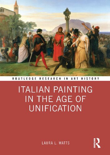 Italian Painting In The Age Of Unification Laura L Watts