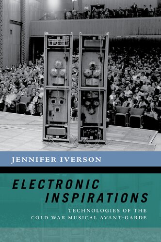 Electronic Inspirations Technologies Of The Cold War Musical Avantgarde The New Cultural History Of Music Series Illustrated Jennifer Iverson