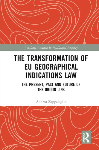The Transformation Of Eu Geographical Indications Law The Present Past And Future Of The Origin Link Andrea Zappalaglio
