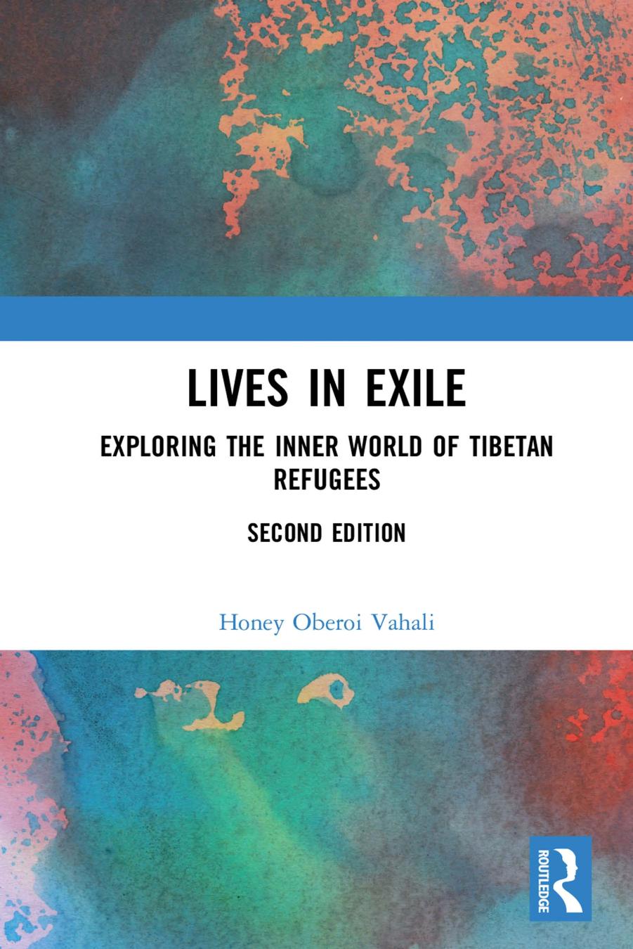 Lives In Exile Exploring The Inner World Of Tibetan Refugees Second Edition Honey Oberoi Vahali