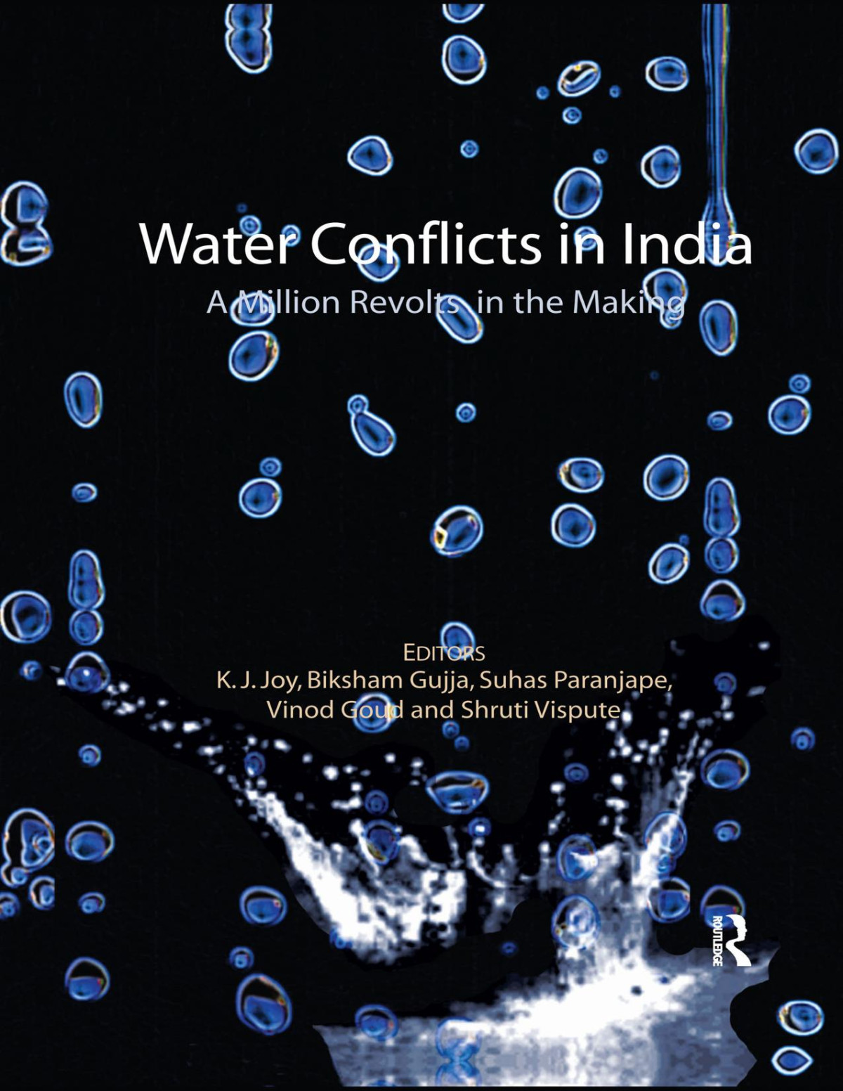 Water Conflicts In Indiaa Million Revolts In The Making K J Joy Biksham Gujja Suhas Paranjape Vinod Goud Shruti Vispute