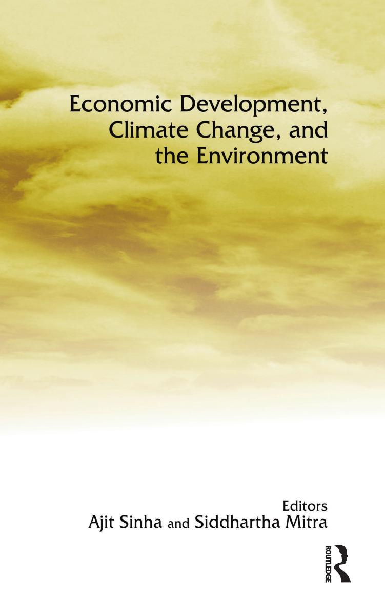 Economic Development Climate Change And The Environment Ajit Sinha Siddhartha Mitra