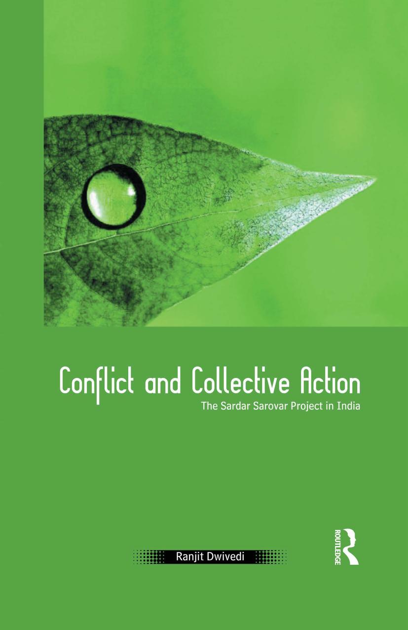 Conflict And Collective Action The Sardar Sarovar Project In India Ranjit Dwivedi
