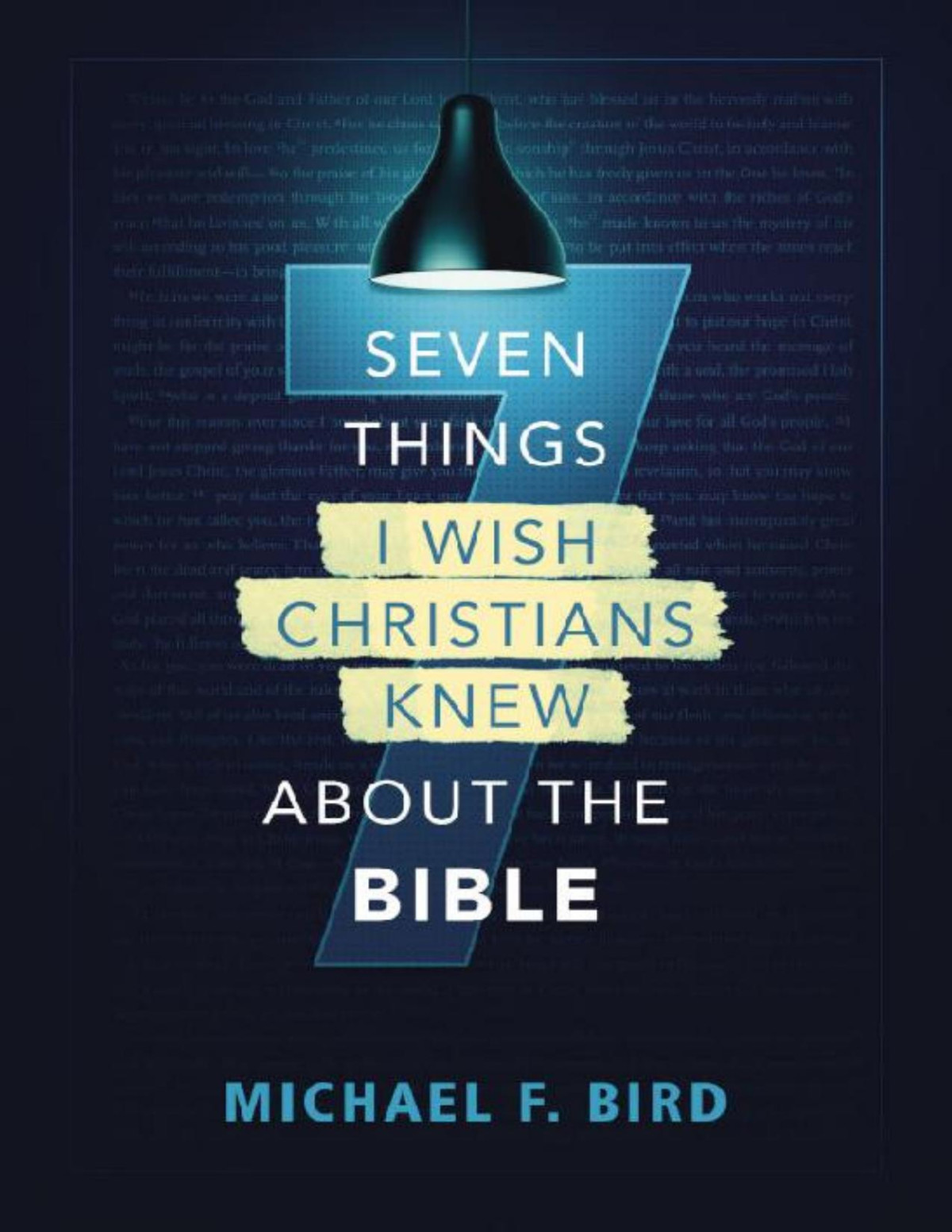 Seven Things I Wish Christians Knew About The Bible Michael F Bird Bird