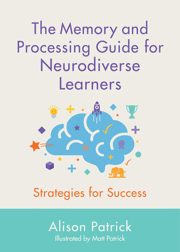 The Memory And Processing Guide For Neurodiverse Learners 1st Edition Alison Patrick
