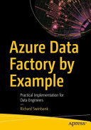 Azure Data Factory By Example Practical Implementation For Data Engineers 1st Ed Swinbank
