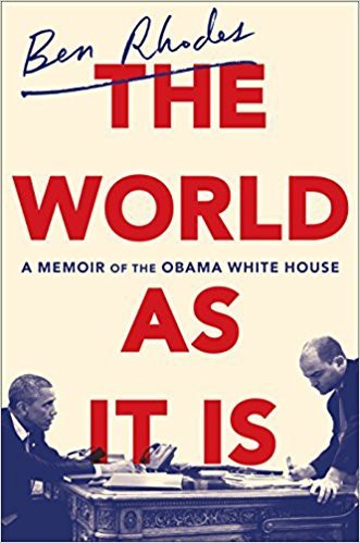 The World As It Is Ben Rhodes
