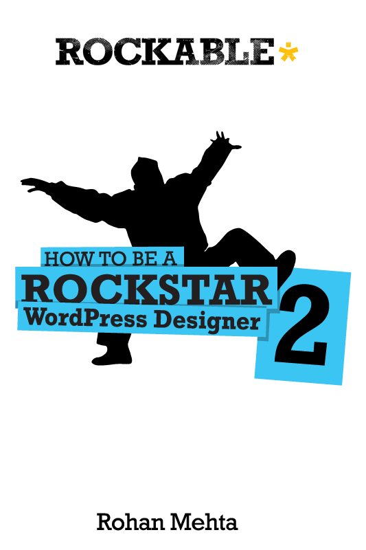 How To Be A Rockstar Wordpress Designer 2 Rohan Mehta
