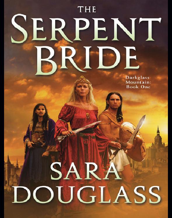 The Serpent Bride Sara Douglass