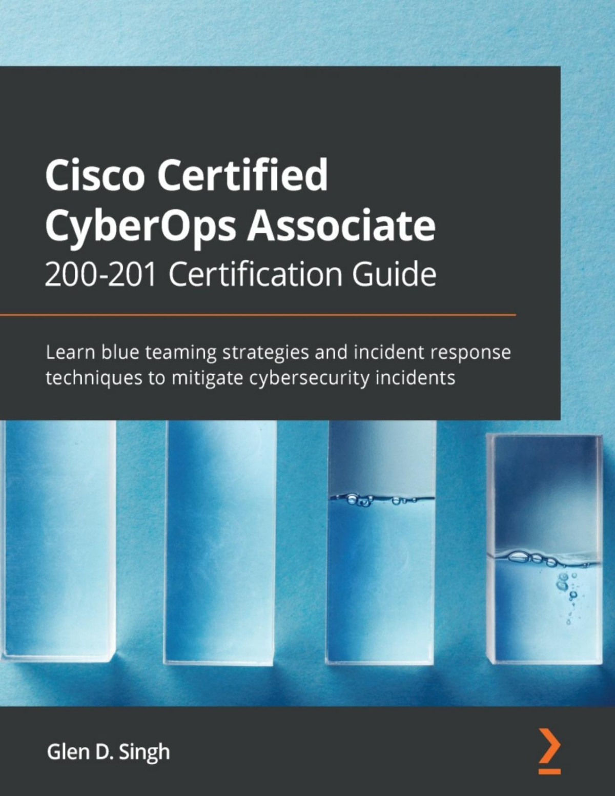 Cisco Certified Cyberops Associate 200201 Certification Guide Glen D Singh Glen D Singh