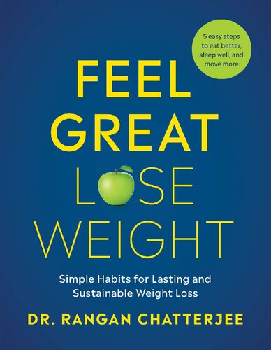 Feel Great Lose Weight Simple Habits For Lasting And Sustainable Weight Loss Rangan Chatterjee