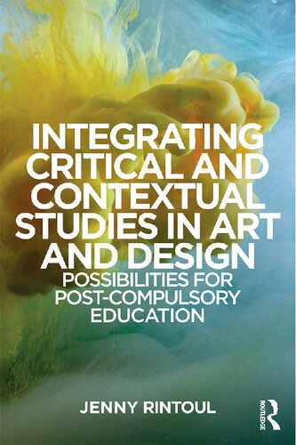 Integrating Critical And Contextual Studies In Art And Design Possibilities For Postcompulsory Education Jenny Rintoul