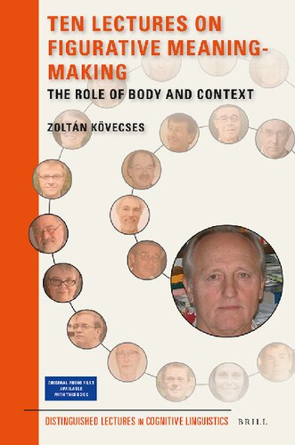 Ten Lectures On Figurative Meaningmaking The Role Of Body And Context Zoltan Kovecses