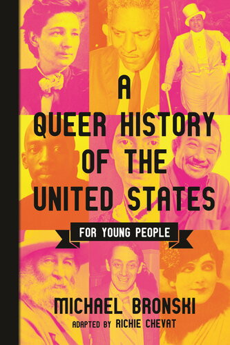 A Queer History Of The United States For Young People Revisioning History For Young People 1 1st Edition Michael Bronski