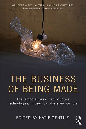 The Business Of Being Made The Temporalities Of Reproductive Technologies In Psychoanalysis And Culture Katie Gentile