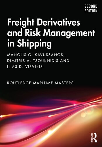 Freight Derivatives And Risk Management In Shipping 2nd Edition Manolis G Kavussanos