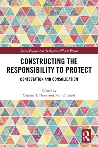 Constructing The Responsibility To Protect Contestation And Consolidation Charles T Hunt