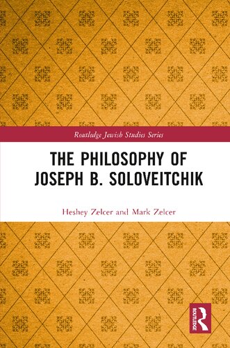 The Philosophy Of Joseph B Soloveitchik Heshey Zelcer And Mark Zelcer