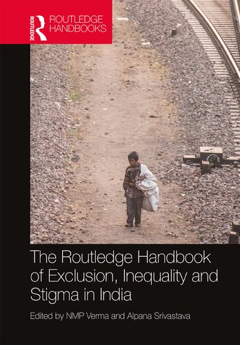 The Routledge Handbook Of Exclusion Inequality And Stigma In India Nmp Verma And Alpana Srivastava