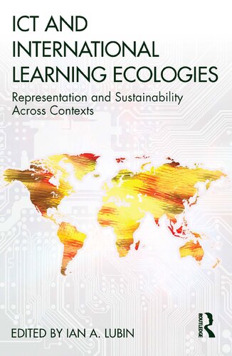 Ict And International Learning Ecologies Representation And Sustainability Across Contexts Ian A Lubin
