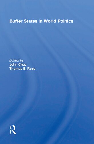 Buffer States In World Politics Reprint John Chay Editor Thomas E Ross Editor
